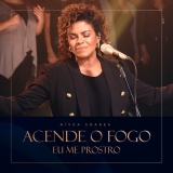 Acende o Fogo / Eu Me Prostro