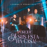 Porque Jesus Está na Casa!