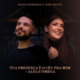 Tua Presença é o Céu Pra Mim + Alfa e Ômega