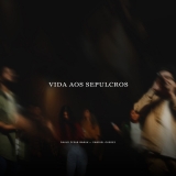 Vida Aos Sepulcros