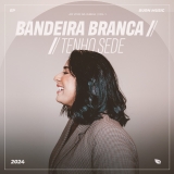 Bandeira Branca / Tenho Sede