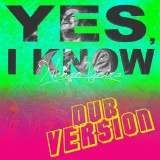 Yes, I Know / Dub Version