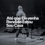Até Que Ele Venha / Rendido Estou / Sou Casa