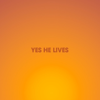 Yes He Lives