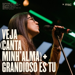 Veja (Canta Minh’alma) + Grandioso És Tu