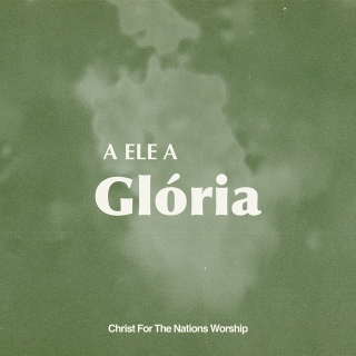 A Ele a Gloria