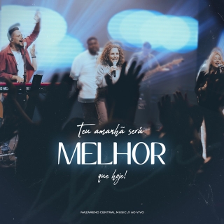 Teu Amanhã Será Melhor Que Hoje